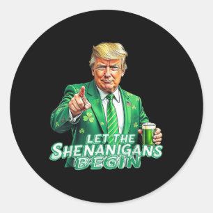 Funny Trump Ließ die Shenanigans Begin St Patricks Runder Aufkleber