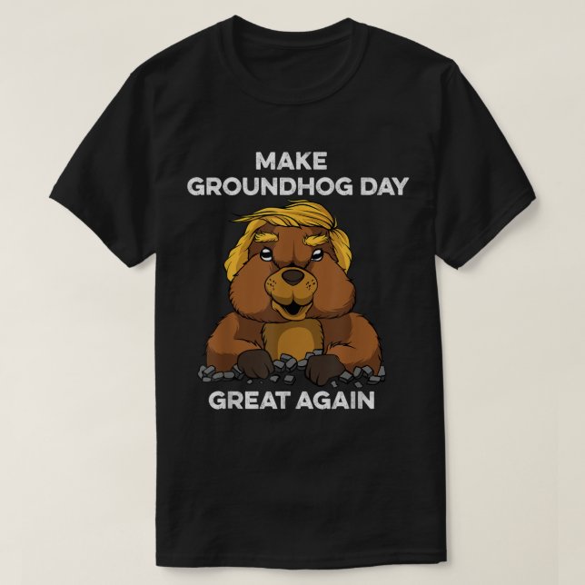 Funny Trump macht Groundhog Day wieder groß T-Shirt (Design vorne)