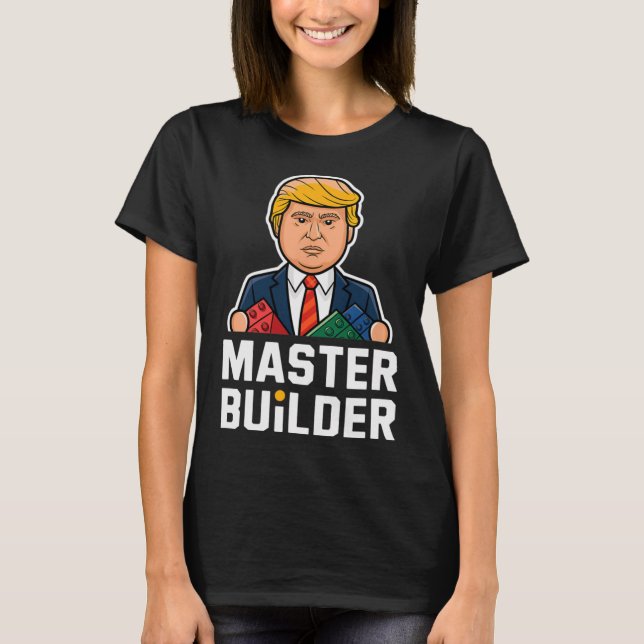 Funny Trump Master Builder Gebäude blockt Geschenk T-Shirt (Vorderseite)