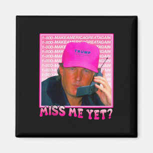 Funny Trump Pink Miss Me Magnet