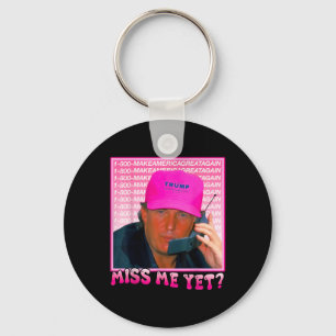 Funny Trump Pink Miss Me yet, Trump 2024 Schlüsselanhänger