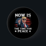 Funny Trump Saying Now Is The Time For Peace 3  Button<br><div class="desc">Funny Trump Saying Now Is The Time For Peace 3</div>
