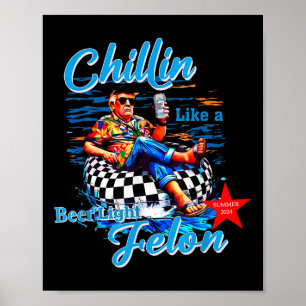 Funny Trump Sommer 2024 Chillin wie ein Felon Bier Poster