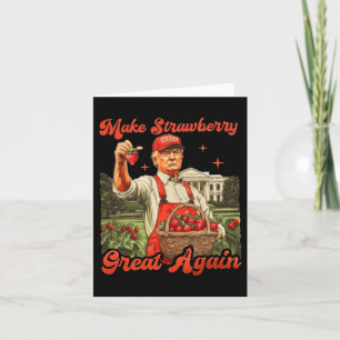 Funny Trump Strawberry Season macht Strawberry Gre Karte
