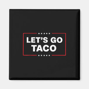 Funny Trump Taco Lasse Taco Trump immer Hühnchen Magnet