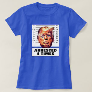 Funny Trump verhaftet 4 Mal T-Shirt
