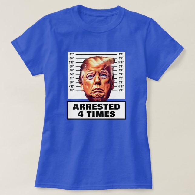 Funny Trump verhaftet 4 Mal T-Shirt (Design vorne)