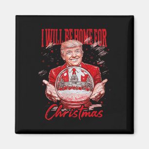 Funny Trump werde ich Zuhause sein für Weihnachten Magnet