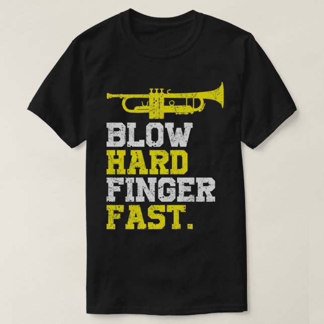 Funny Trumpet Blow Hard Finger Fast T-Shirt (Design vorne)