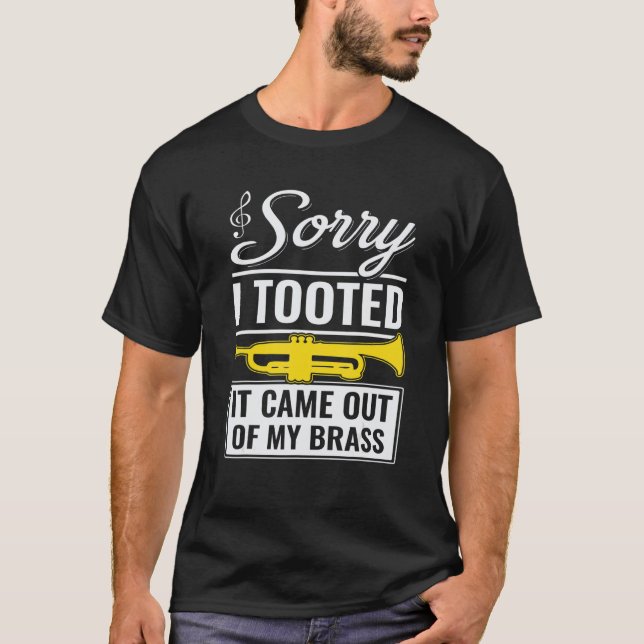 Funny Trumpet Jazz Sorry I Tooted It Came Out Of M T-Shirt (Vorderseite)