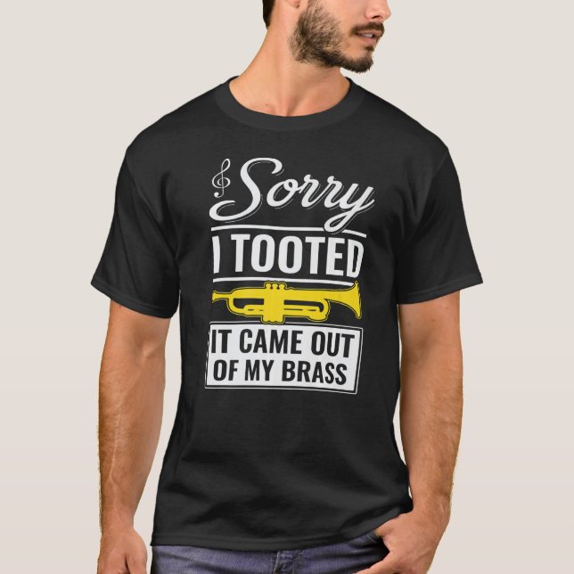 Funny Trumpet Jazz Sorry I Tooted It Came Out Of M T-Shirt (Vorderseite)