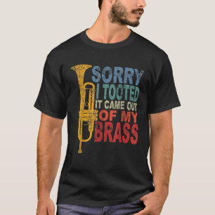 Funny Trumpet Player Brass Band Trumpeter Sorry I T-Shirt