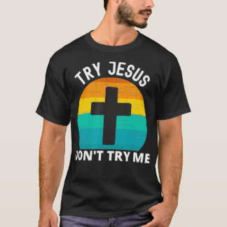 Funny Try Jesus Sarcastic Retro Graphic Christlich T-Shirt