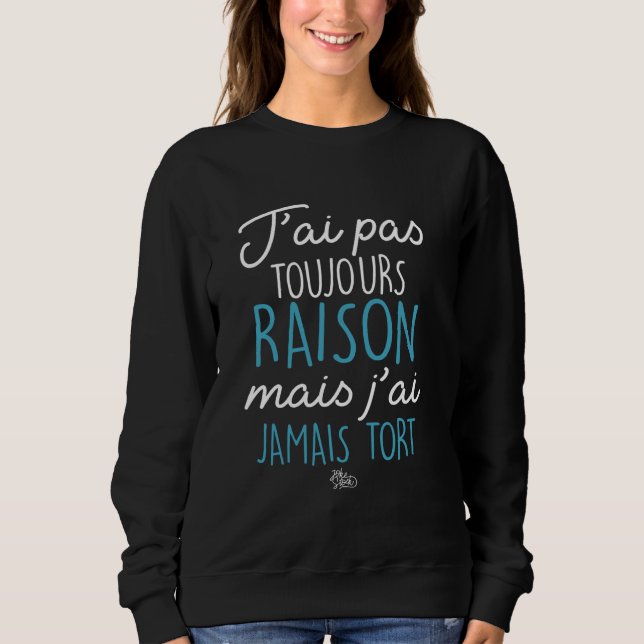 Funny Tshirt, das ich nicht immer richtig bin, abe Sweatshirt (Vorderseite)