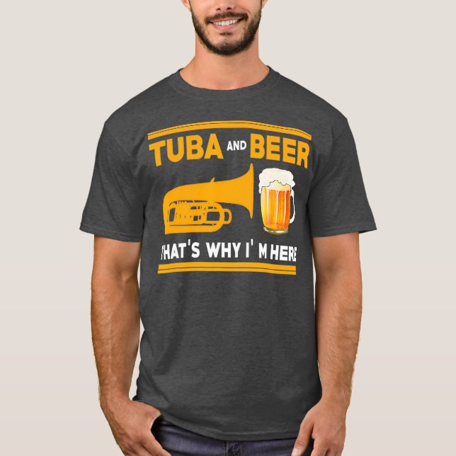 Funny Tuba I Tuba und Bier das ist warum ich hier  T-Shirt (Vorderseite)
