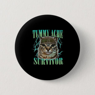 Funny Tummy Ache Survivor Cat Meme Sprichwort Cats Button