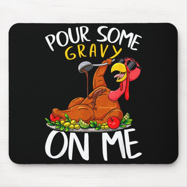 Funny Turkey Day Thanksgiving Gift Tee Pour Some G Mousepad (Vorne)