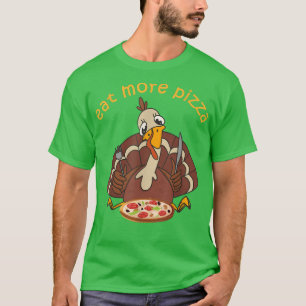 Funny Turkey Essen Mehr Pizza Kinder Erwachsene Th T-Shirt