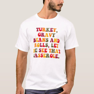 Funny Turkey Gravy Bohnen und Rollen Ließ mir zu s T-Shirt
