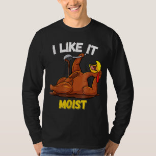 Funny Turkey I like it Moise Erntedank Dinner F T-Shirt