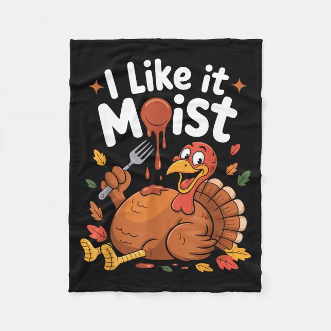 Funny Turkey I Like It Moist Thanksgiving Men Wome Fleecedecke (Vorderseite)