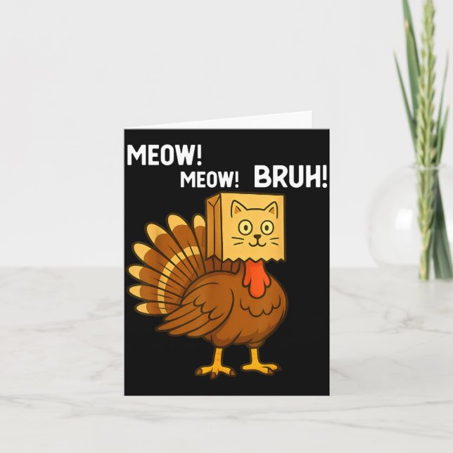Funny Turkey Meow Thanksgiving Fake Cat Meow Bruh  Karte (Vorderseite)