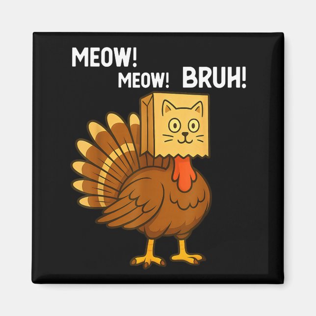 Funny Turkey Meow Thanksgiving Fake Cat Meow Bruh  Magnet (Vorne)