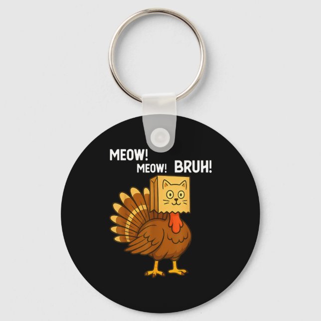Funny Turkey Meow Thanksgiving Fake Cat Meow Bruh  Schlüsselanhänger (Vorderseite)