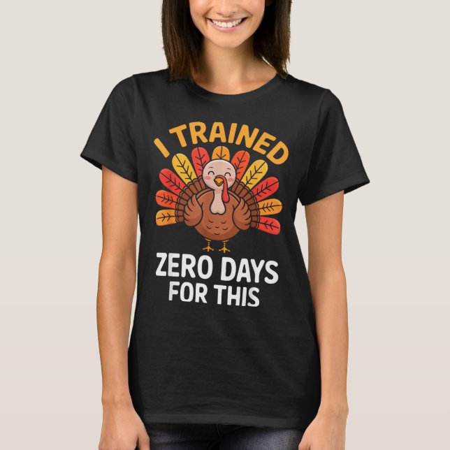 Funny Turkey Saying Thanksgiving Trot I Trained Ze T-Shirt (Vorderseite)