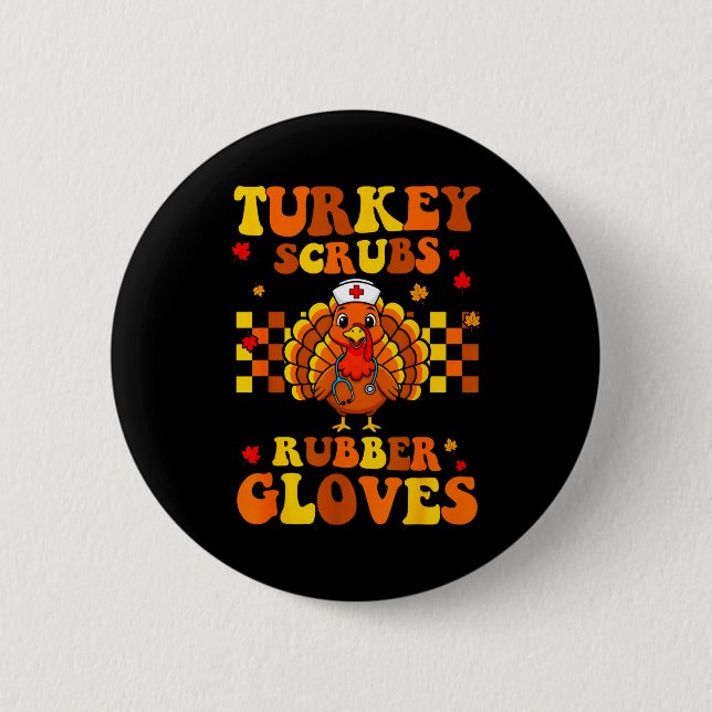 Funny Turkey Scrubs Rubber Gloves Thanksgiving Nur Button (Vorderseite)