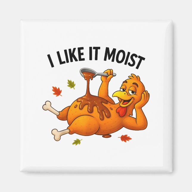 Funny Turkey Thanksgiving I Like It Moist Adult Wo Magnet (Vorne)