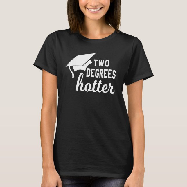 Funny Two Degrees Hotter Graduation Cap Diploma Gr T-Shirt (Vorderseite)