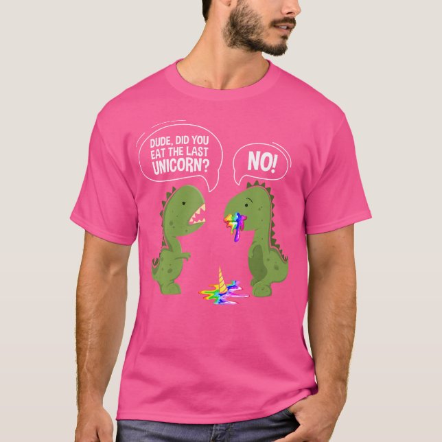 Funny Typ hast du das letzte Einhorn Dinosaurier g T-Shirt (Vorderseite)