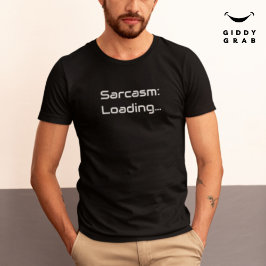 Funny Typografy Character Quote Sarcasm Loading T-Shirt
