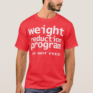 Funny Typografy Weight Reduction Programme nicht F T-Shirt