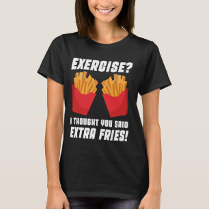 Funny Übung Pun Satire Spaß dachte, Sie sagten E T-Shirt