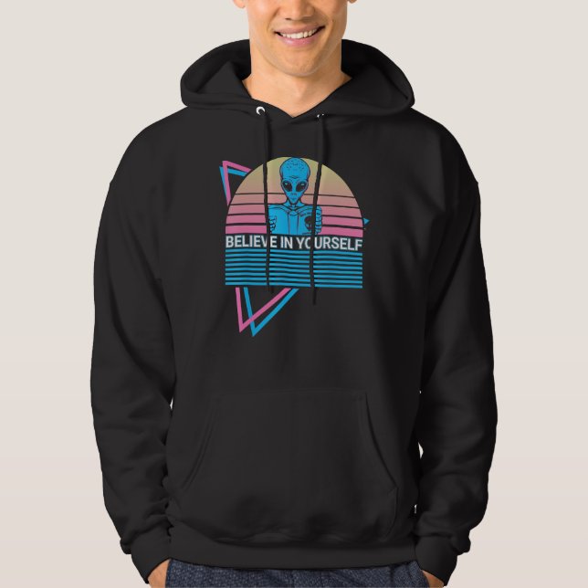 Funny Ufo Alien Astronomy Aliens Believe In Yourse Hoodie (Vorderseite)