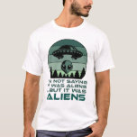 Funny UFO Alien Zitat ich bin nicht Sprichwort Es  T-Shirt<br><div class="desc">Dieses Alien UFO-Apparel für Männer,  Frauen und Kinder zeigt ein Zitat-Sprichwort Ich bin nicht Sprichwort Es war Alien. Große Science Fiction Geschenk für Sie,  Ihre Familie und Freunde,  die Lieben Roswell NM,  Area 51 Verschwörungstheorien,  Kryptiden,  paranormales Mysterium,  und sci fi Raum Fantasiefilme und Bücher.</div>