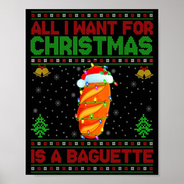 Funny Ugly All I Want For Christmas Is A Baguette  Poster (Vorne)