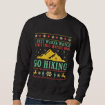 Funny Ugly Christmas Sweater Wandern Camping Sweatshirt<br><div class="desc">Ich will nur Weihnachtsfilme ansehen und wandern gehen. Das Design ist für diejenigen gedacht, die Wandern, Camping, Freizeit, Natur, Klettern und Abenteuer in den Bergen Liebe haben. Vintage und Retrostiche für Wanderer und Camper. Ideal für diejenigen, die Spaß, Witze, Sarkasmus und Pistolen Liebe. Große Weihnachtsgeschenke und Weihnachten Geschenk für Familien...</div>