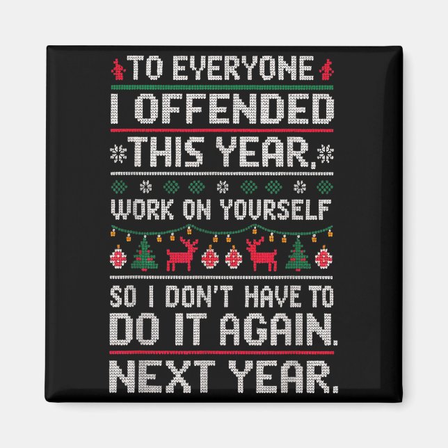 Funny Ugly Sweater To Everyone I Offended This Yea Magnet (Vorne)