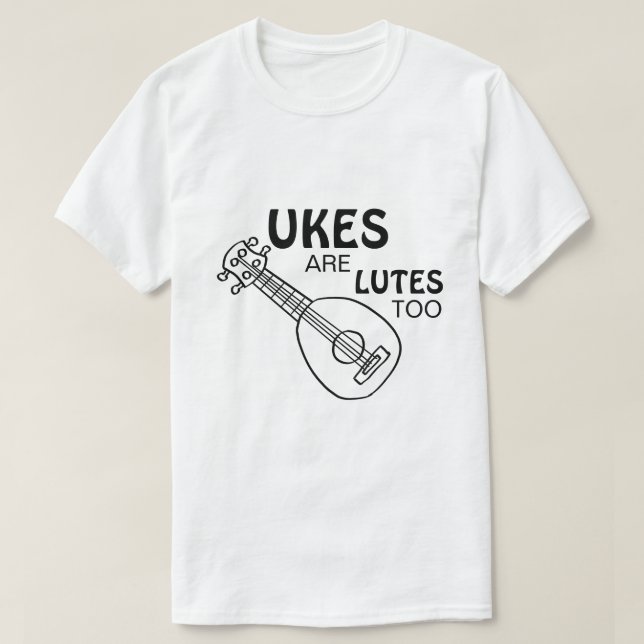 Funny Ukulele, "Ukes are Lutes too" T-Shirt (Design vorne)