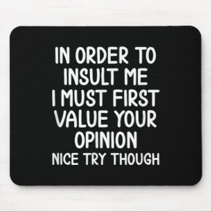 Funny, um mich zu beleidigen. Joke Sarcastic T-Shi Mousepad