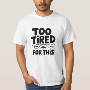 Funny und Whimsical müde Designs T-Shirt