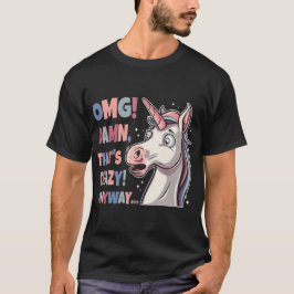 Funny Unicorn OMG Das ist sowieso verrückt T-Shirt