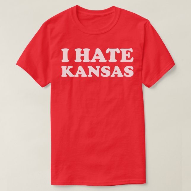 Funny US State Souvenir I Hate Kansas  T-Shirt (Design vorne)