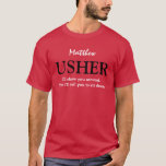 Funny Usher Customizable Wedding Party V03 RED T-Shirt<br><div class="desc">Funny Usher Customizable Wedding Party V03 RED Dieser T - Shirt hat ein spielerisches Gefühl, wie der Text sagt: " Ich zeige Euch herum. Dann sage ich dir, dass du dich setzen sollst." Sie können aber natürlich formaler sein und sagen, ich bin der Usher" oder was auch immer sich richtig...</div>