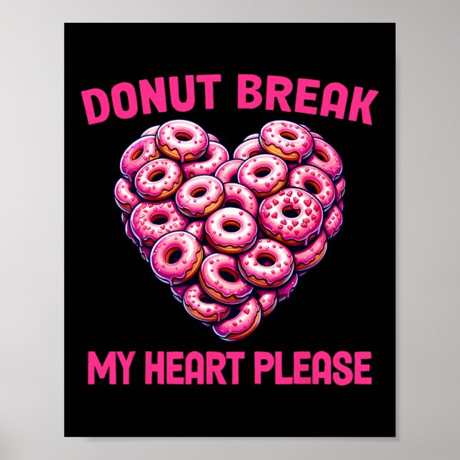 Funny Valentine Donut Break My Heart Please Donut  Poster (Vorne)