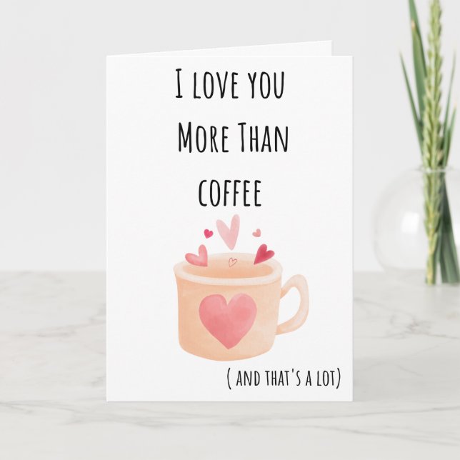 Funny Valentine I Liebe Sie mehr als Kaffee gefloc Karte (Vorderseite)