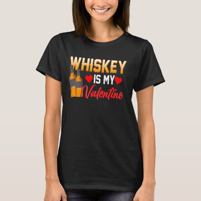 Funny Valentine S Day for Single Whiskey Drinkers T-Shirt (Vorderseite)